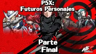 Personajes futuros P5X: Parte final