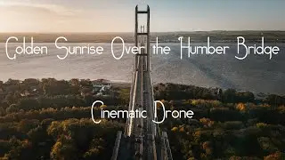 Golden Sunrise Over the Humber Bridge | Cinematic Drone