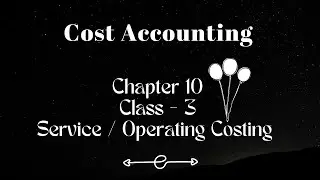 Cost Accounting Chapter 10 Service Costing Class 3 BBA 3rd year