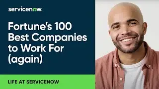 Why ServiceNow is among Fortune&rsquo;s 100 Best Companies to Work For (again)