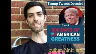 Trump Tweet Decode Challenge ~ Trade Deals & Witch Hunts ~ June 4
