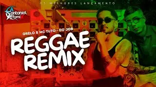 GRELO & TUTO - DO JOB &bull; REGGAE REMIX 2025