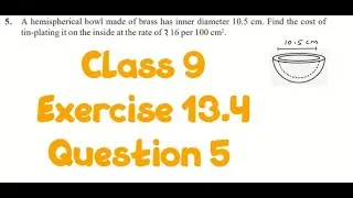 Class 9 | Ex 13.4 Question 5 | A hemispherical bowl made of brass has an inner diameter 10.5 cm.
