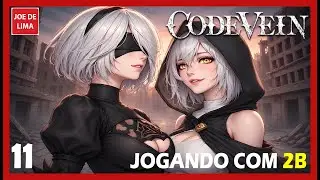 CODE VEIN - JOGANDO COM 2B #11 - PERIFERIA DO GOVERNO PROVIS&Oacute;RIO (PS5 / PT-BR)