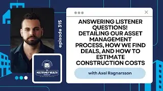 Answering Listener Questions: Our Asset Mgt. Process, Deal Finding, & Estimating Construction Costs
