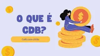 O que &eacute; CDB? &Eacute; realmente seguro?