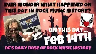 DC's Daily Dose of Rock Music History for February 14th