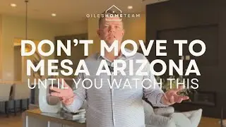 Moving to Mesa Arizona - Things You'll Need to Know - Watch This First!