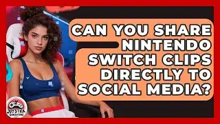Can You Share Nintendo Switch Clips Directly To Social Media? - Joystick Generations