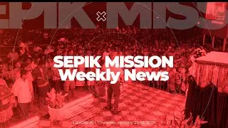 Sepik Mission Weekly News Ep#1 | Thursday 22nd January, 2026