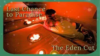 Last Chance to Paradise The Eden Cut