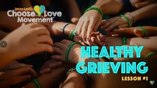 Healthy Grieving - Lesson #1