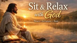 Sit and Relax with the Word of God! Peaceful Scripture Meditation ✝️&hearts;️