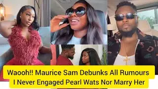 Waooh.!! Maurice Sam Debunks All Rumours of His Engagement to Pearl Wats with His Post #breakingnews