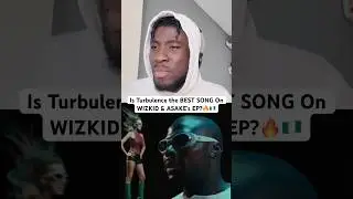 Is Turbulence the BEST SONG On WIZKID & ASAKE&rsquo;s REAL EP?🔥🇳🇬| Reaction Video