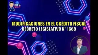 MODIFICACIONES EN EL CRÉDITO FISCAL - DECRETO LEGISLATIVO N° 1669 | #TRIBUTAFACIL