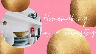 Homemaking as a ministry