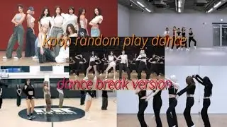 KPOP RANDOM DANCE [my fav dance break version]