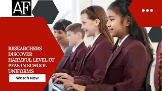 Researchers discover harmful level of PFAS in school uniforms