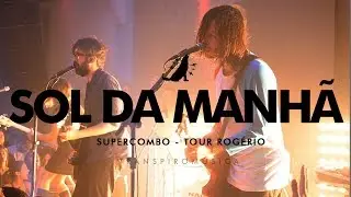 Supercombo | Sol da Manh&atilde; (Tour Rog&eacute;rio - Rio)