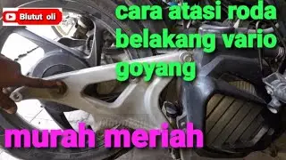 Cara mengatasi roda belakang honda vario 125 goyang //oblak saat jalan kretek kretek@Blutut oli