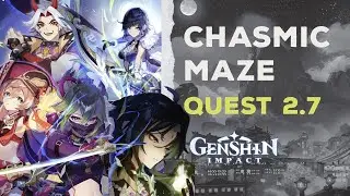 Chasmic Maze Quest II Archon Quest | Genshin Impact 2.7