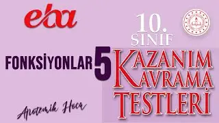 10.SINIF EBA KAZANIM KAVRAMA TESTİ (Fonksiyonlar-5)