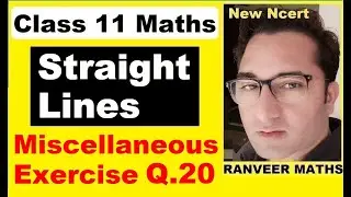Class 11 Maths , Ch 9 Miscellaneous Ex. Q.20  | Straight Lines | NEW NCERT | Ranveer Maths 11