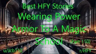 Best HFY Stories: Wearing Power Armor To A Magic School (Part 110)