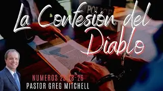 LA CONFESIÓN DEL DIABLO PASTOR GREG MITCHELL/IGLESIA CRISTIANA LA CASA DEL ALFARERO CULIACÁN