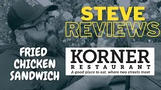 Steve Reviews: Korner Restaurant's Fried Chicken Sandwich