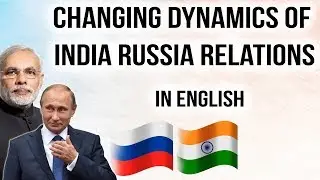 India Russia bilateral relations, India and its International Relations, Current Affairs 2018