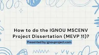 How to do the IGNOU MSCENV Project Dissertation (MEVP 11)?  | IGNOU PROJECT
