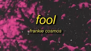 Frankie Cosmos - Fool (tiktok version/sped up) Lyrics | you make me feel like a fool waiting for you