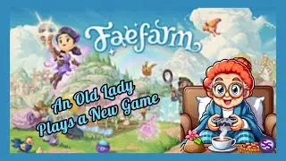 An Old Lady Plays Fae Farm ~ First Impressions!