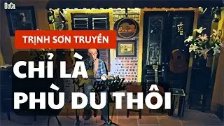 DUCA - CHỈ LÀ PHÙ DU THÔI COVER - TRỊNH SƠN TRUYỀN - Gã Du Ca