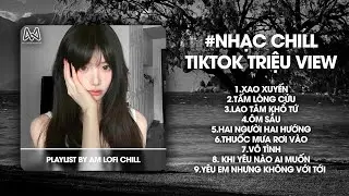 Nhạc Chill TikTok Triệu View - Những Bản Lofi Buồn Hay Nhất Hiện Nay - Nhạc Lofi Chill Buồn 2026