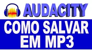 Como Salvar em MP3 no Audacity