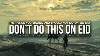 Things You Shouldn't Do on Eid Day (EID WARNING!)