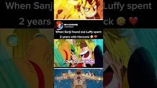 When Sanji found out Luffy Spent 2 years with Hancock 🤣❤️ #anime
