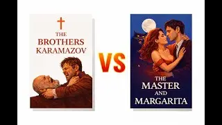 Brothers Karamazov vs Master and Margarita - 2 Greatest Pieces of Russian Literature Ever?