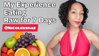 My Experience Eating Raw for 7 Days: Successes, Detox Symptoms & What I’m Eating Now