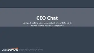 Webinar: Social Multi-posts and Slack integration with ActiveDEMAND