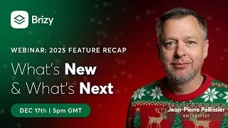 WEBINAR: Brizy 2025 Feature Recap. What's New & What's Next