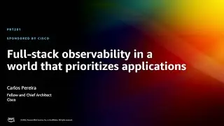 AWS re:Invent 2022 - Full-stack observability in a world that prioritizes applications (PRT201)