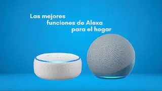 LAS MEJORES FUNCIONES DE ALEXA PARA TU HOGAR - &iexcl;IMPERDIBLE!