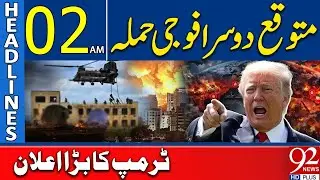 Trump’s Major Announcement Regarding Second Military Att*ack | Headlines 02AM | 92 News HD