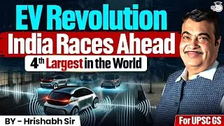 EV Revolution: India Races Ahead as 4th Largest Electric Vehicle Market in the World | StudyIQ IAS