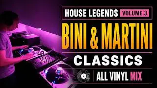 House Legends Volume 3: Bini & Martini - All Vinyl Classic House Mix