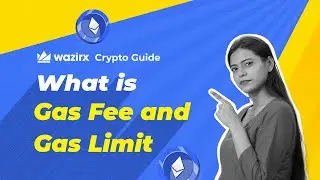 What is Gas fee & Gas limit? | WazirX Crypto Guide |
